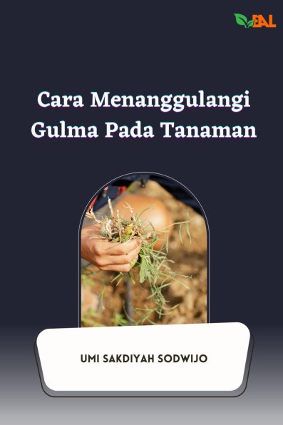 Cara Menanggulangi Gulma pada Tanaman